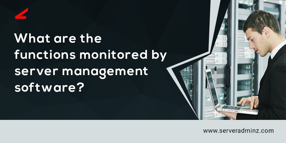functions monitored by server management software