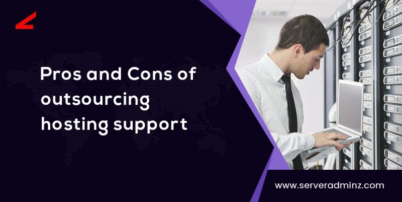 Outsourcing It Support Pros And Cons Pros and Cons of Outsourcing Hosting Support | ServerAdminz
