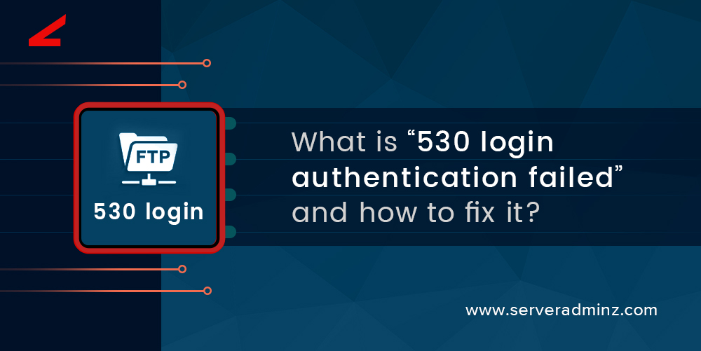 530 login authentication failed FTP error - Solved