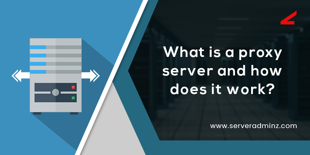 What Is a Proxy Server? How Does It Work?