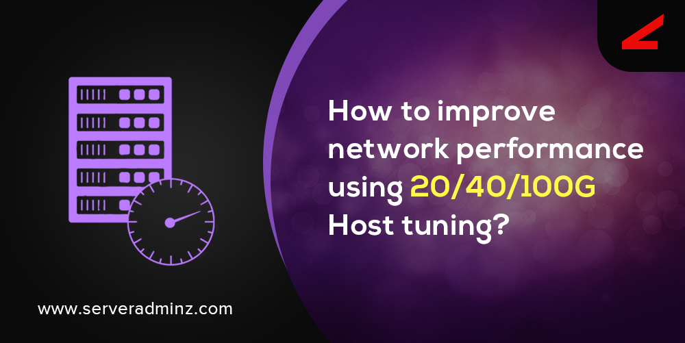 How to improve network performance using 2040100G Host tuning