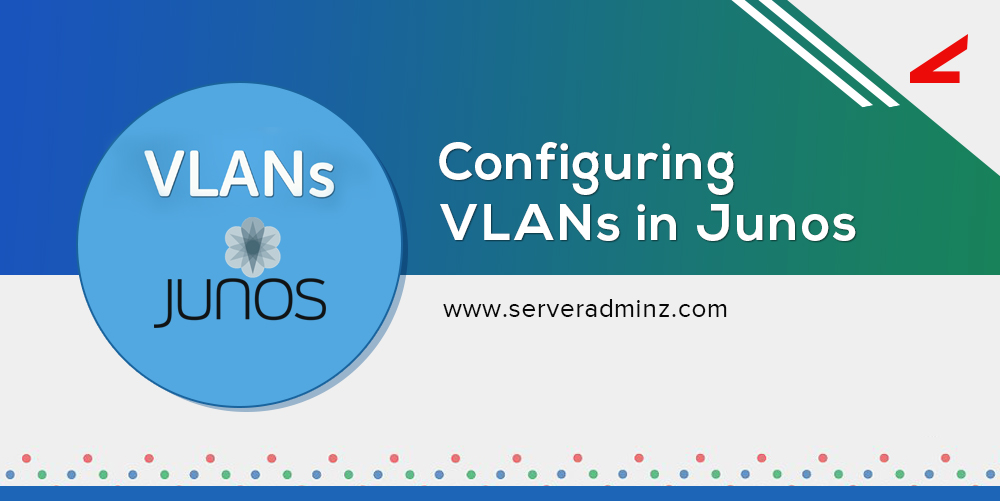 Configuring VLANs in Junos