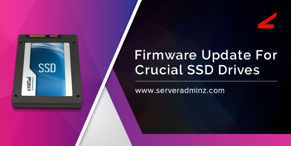 How to update the for crucial SSD drives? Blog | Who Knows Server Better Than Adminz?