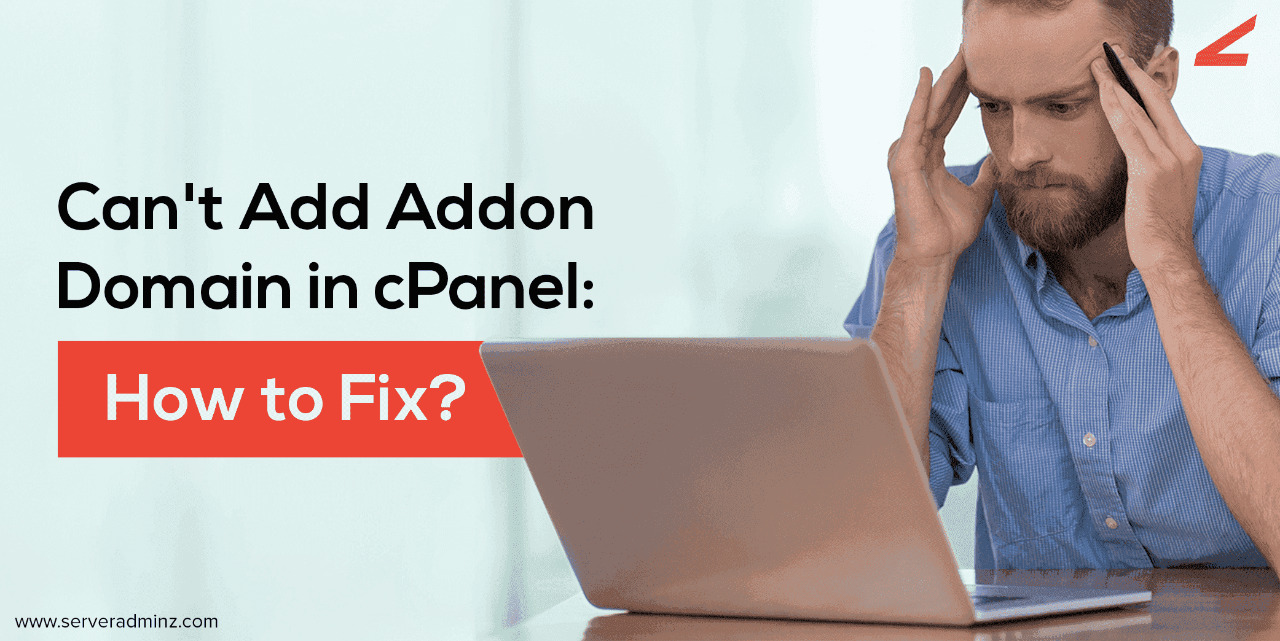 Can’t add addon domain in cPanel Can't add addon domain in cPanel