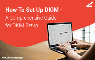How To Set Up DKIM - A Comprehensive Guide for DKIM Setup