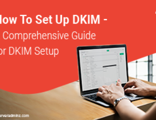 How To Set Up DKIM – A Comprehensive Guide for DKIM Setup