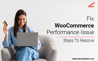 Fix WooCommerce Performance Issue: Steps To Resolve
