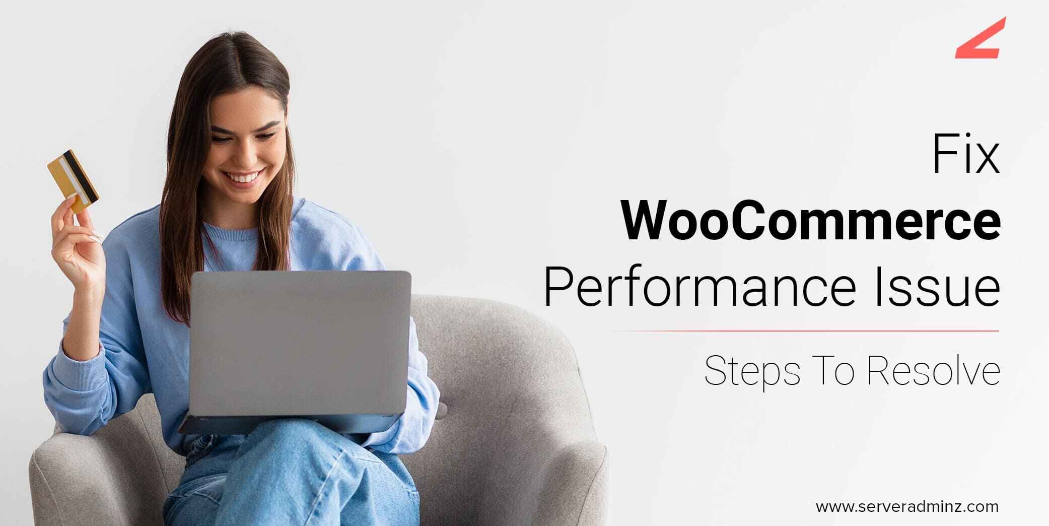 Fix WooCommerce Performance Issue: Steps To Resolve Fix WooCommerce Performance Issue: Steps To Resolve