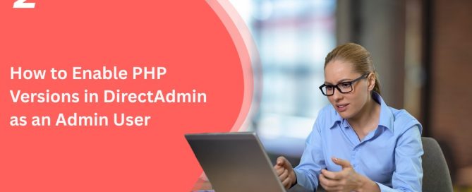 Woman working on a laptop with a guide titled "How to Enable PHP Versions in DirectAdmin as an Admin User" from ServerAdminz displayed beside her
