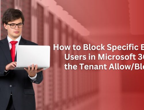 How to Block Specific Emails or Users in Microsoft 365 Using the Tenant Allow/Block List