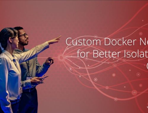Custom Docker Networks for Better Isolation and Control